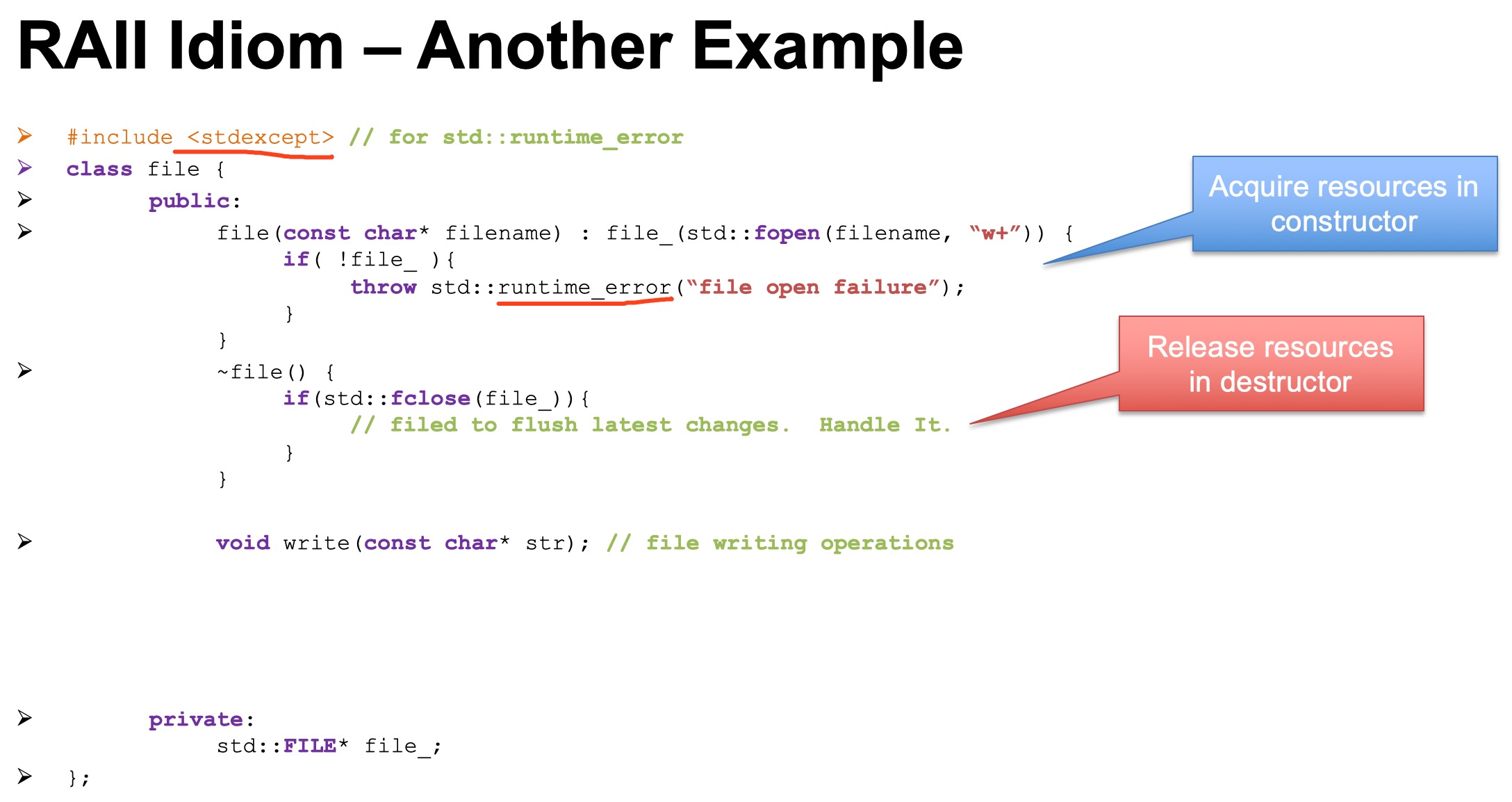 Let file can be opened along with program life time and don't forget the release the resource (`decontructor`)